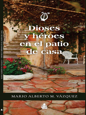 cover image of Dioses y héroes en el patio de casa